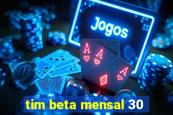 tim beta mensal 30